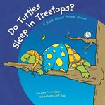 Do turtles sleep in treetops?. A Book About Animal Homes cover image cdn