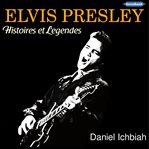 Elvis presley. Histoires et Légendes cover image cdn