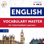 English vocabulary master for intermediate learners - listen & learn (proficiency level b1-b2) cover image cdn