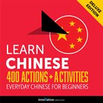 Learn Chinese : 400 actions + activities : everyday Chinese for beginners cover image cdn