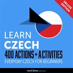 Learn Czech : 400 actions + activities : everyday Czech for beginners cover image cdn