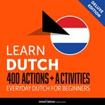 Learn Dutch : 400 actions + activities : everyday Dutch for beginners cover image cdn