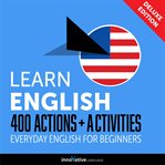 Learn English : 400 actions + activities : everyday English for beginners cover image cdn