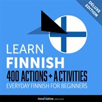 Learn Finnish : 400 actions + activities : everyday Finnish for beginners cover image cdn
