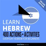 Learn Hebrew : 400 actions + activities : everyday Hebrew for beginners cover image cdn