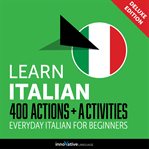 Learn Italian : 400 actions + activities : everyday Italian for beginners cover image cdn