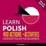 Learn Polish : 400 actions + activities : everyday Polish for beginners cover image cdn
