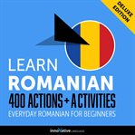 Learn Romanian : 400 actions + activities : everyday Romanian for beginners cover image cdn