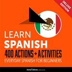 Learn Spanish: 400 actions + activities : everyday Spanish for beginners cover image cdn