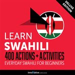 Learn Swahili : 400 actions + activities : everyday Swahili for beginners cover image cdn