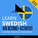 Learn Swedish : 400 actions + activities : everyday Swedish for beginners cover image cdn