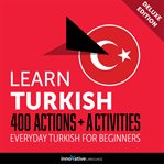 Learn Turkish : 400 actions + activities : everyday Turkish for beginners cover image cdn