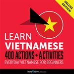 Learn Vietnamese : 400 actions + activities : everyday Vietnamese for beginners cover image cdn