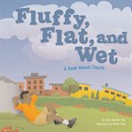 Fluffy, flat, and wet : a book about clouds cover image cdn