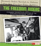 Freedom riders : a primary source exploration of the struggle for racial justice cover image cdn