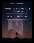From slacker to half marathon – how to succeed cover image cdn