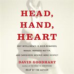 Head, hand, heart : why intelligence is overrated, manual workers matter, and caregivers deserve more respect cover image cdn