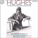 Hughes : the private diaries, memos and letters : the definitive biography of the first American billionaire cover image cdn