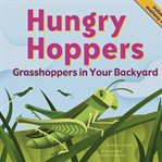 Hungry hoppers : grasshoppers in your backyard cover image cdn