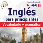 Inglés para principiantes – escucha & aprende. Vocabulario y gramática básica cover image cdn