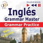 Inglés – grammar master. Grammar Practice (Nivel medio / avanzado: B2-C1 – Escucha & Aprende) cover image cdn