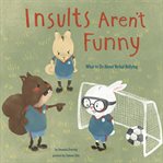 Insults aren't funny : what to do about verbal bullying cover image cdn
