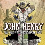John Henry vs. the mighty steam drill cover image cdn