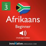 Learn afrikaans - level 3: beginner afrikaans, volume 1. Lessons 1-25 cover image cdn