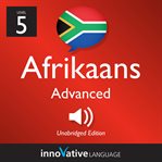 Learn afrikaans - level 5: advanced afrikaans, volume 1. Lessons 1-25 cover image cdn