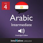 Learn arabic - level 4: intermediate arabic, volume 1. Lessons 1-25 cover image cdn