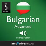 Learn bulgarian - level 5: advanced bulgarian, volume 1. Lessons 1-25 cover image cdn