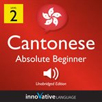 Learn cantonese - level 2: absolute beginner cantonese, volume 1 cover image cdn