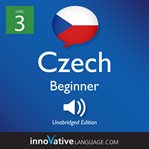 Learn czech - level 3: beginner czech, volume 1. Lessons 1-25 cover image cdn