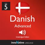 Learn danish - level 5: advanced danish, volume 1. Lessons 1-25 cover image cdn