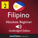 Learn filipino - level 2: absolute beginner filipino, volume 1. Lessons 1-25 cover image cdn