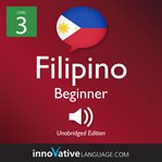 Learn filipino - level 3: beginner filipino, volume 1. Lessons 1-25 cover image cdn