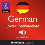 Learn German - level 6: lower intermediate German : Volume 1: Lessons 1-40 cover image cdn