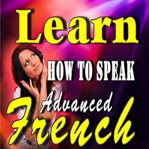Learn how to speak advanced french cover image cdn