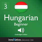 Learn Hungarian. Volume 1, Level 3, Lower beginner cover image cdn