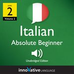 Learn Italian - level 2: absolute beginner Italian : Volume 3: Lessons 1-25 cover image cdn