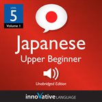 Learn japanese - level 5: upper beginner japanese, volume 1. Lessons 1-25 cover image cdn