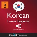 Learn korean - level 3: lower beginner korean, volume 1. Lessons 1-25 cover image cdn