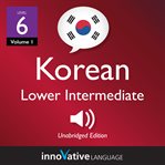 Learn korean - level 6: lower intermediate korean, volume 1. Lessons 1-25 cover image cdn