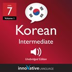 Learn korean - level 7: intermediate korean, volume 1. Lessons 1-25 cover image cdn