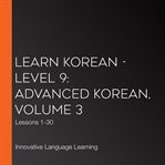 Learn korean - level 9: advanced korean, volume 3. Lessons 1-30 cover image cdn