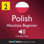 Learn polish: level 2: absolute beginner polish, volume 1. Lessons 1-25 cover image cdn