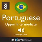 Learn Portuguese. Level 8: upper intermediate Portuguese cover image cdn
