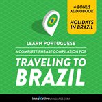 Learn Portuguese : a complete phrase compilation for traveling to Brazil cover image cdn