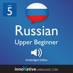 Learn Russian. Level 5, Upper beginner cover image cdn