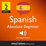 Learn Spanish - level 2: absolute beginner Spanish : Volume 2: Lessons 1-25 cover image cdn